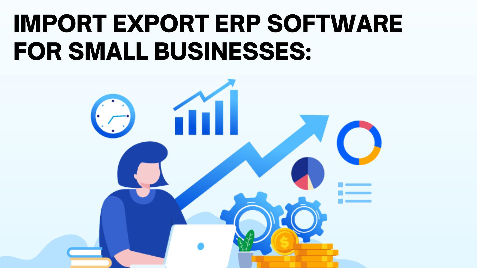 Import Export ERP Software Solutions For Small Businesses